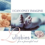 I Can Only Imagine: Lullabies for a Peaceful Rest
