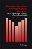 Modulated Temperature Differential Scanning Calorimetry: Theoretical and Practical Applications in Polymer Characterisation (Hot Topics in Thermal Analysis and Calorimetry)