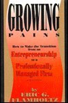Growing Pains: How to Make the Transition from an Entrepreneurship to a Professionally Managed Firm (Jossey-Bass Management Series)
