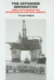 The Offshore Imperative: Shell Oil's Search for Petroleum in Postwar America (Kenneth E. Montague Series in Oil and Business History)