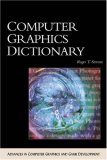 Computer Graphics Dictionary (Advances in Computer Graphics and Game Development Series)