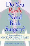 Do You Really Need Back Surgery?: A Surgeon's Guide to Neck and Back Pain and How to Choose Your Treatment