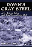 Dawn's Gray Steel: A Novel About Shiloh: April Fifth Through Eighth 1862