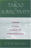 The Taboo of Subjectivity: Toward a New Science of Consciousness