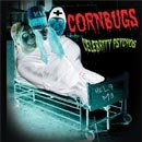 Cornbugs: Celebrity Psychos
