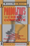 Pandolfini's Chess Complete: The Most Comprehensive Guide to the Game, from History to Strategy (Fireside Chess Library)