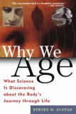 Why We Age: What Science Is Discovering about the Body's Journey Through Life