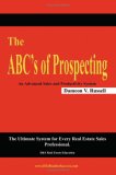 The ABC's of Prospecting: The Ultimate System for Every Real Estate Sales Professional