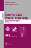 Euro-Par 2002. Parallel Processing: 8th International Euro-Par Conference Paderborn, Germany, August 27-30, 2002 Proceedings (Lecture Notes in Computer Science)