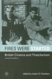 Fires Were Started: British Cinema and Thatcherism