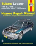 Subaru Legacy 1990 thru 1999: Includes Legacy Outback & Legacy Brighton (Haynes Repair Manual)