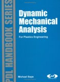 Dynamic Mechanical Analysis for Plastics Engineering (PDL Handbook Series)