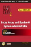 Lotus Notes and Domino 6 System Administrator Exam Cram 2 (620, 621, 622)