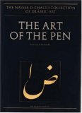 The Art of the Pen: Calligraphy of the 14th to 20th Centuries, Volume V (Nasser D.Khalili Collection of Islamic Art)