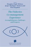The Fisheries Co-management Experience: Accomplishments, Challenges and Prospects (Fish & Fisheries Series)