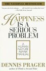 Happiness Is a Serious Problem: A Human Nature Repair Manual