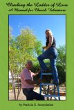 Climbing The Ladder Of Love: A Manual for Church Volunteers