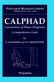 CALPHAD (Calculation of Phase Diagrams): A Comprehensive Guide (Pergamon Materials Series)