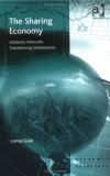 The Sharing Economy: Solidarity Networks Transforming Globalization (Ashgate Economic Geography Series)