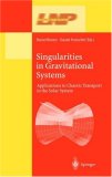Singularities in Gravitational Systems: Applications to Chaotic Transport in the Solar System (Lecture Notes in Physics)