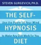 The Self-hypnosis Diet: Use the Power of Your Mind to Make Any Diet Work for You