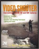 Video Shooter: Storytelling with DV, HD, and HDV Cameras (DV Expert Series) (DV Expert Series)