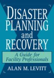 Disaster Planning and Recovery: A Guide for Facility Professionals