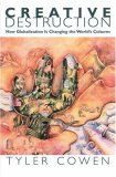 Creative Destruction: How Globalization Is Changing the World's Cultures