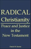 Radical Christianity:Peace and Justice in the New Testament
