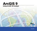 Using ArcGIS 3D Analyst: ArcGIS 9 (Arcgis 9)