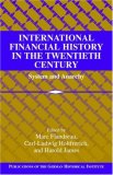 International Financial History in the Twentieth Century: System and Anarchy (Publications of the German Historical Institute)