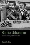 Barrio Urbanism: Chicanos, Planning and American Cities
