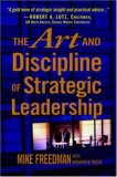 The Art and Discipline of Strategic Leadership