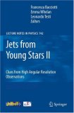 Jets from Young Stars II: Clues from High Angular Resolution Observations (Lecture Notes in Physics)