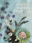 Jeanne Rose's Kitchen Cosmetics: Using Herbs, Fruit and Flowers for Natural Bodycare (Rose, Jeanne)