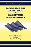Nonlinear Control of Electric Machinery (Control Engineering, Vol 1)