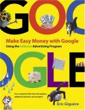 Make Easy Money with Google: Using the AdSense Advertising Program (Visual Quickstart Guides)