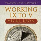 Working IX to V: Orgy Planners, Funeral Clowns, and Other Prized Professions of the Ancient World