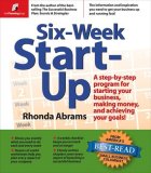 Six-Week Start-Up: A Step-by-Step Program for Starting Your Business, Making Money, and Achieving Your Goals!
