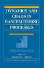Dynamics and Chaos in Manufacturing Processes (Wiley Series in Nonlinear Science)