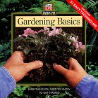 Gardening Basics: Everything You Need to Know to Get Started (Time Life How-to)