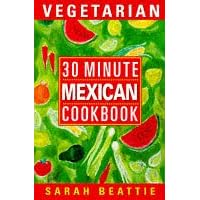 30 Minute Vegetarian Mexican (30 Minute Vegetarian) by  Sarah Beattie