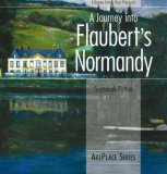 A Journey into Flaubert's Normandy (ArtPlace series)