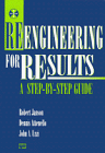 Reengineering for Results: A Step-By-Step Guide