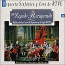 Un Legado Recuperado: M&uacute;sica de la Corte de Espa&ntilde;a en el siglo 18