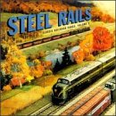 Classic Railroad Songs, Vol. 1: Steel Rails