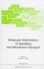 Molecular Mechanisms of Signalling and Membrane Transport (Nato a S I Series Series H, Cell Biology)
