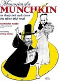 Memories of a Munchkin: An Illustrated Walk Down the Yellow Brick Road