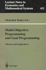 Multi-Objective Programming and Goal Programming: Theories and Applications (Lecture Notes in Economics and Mathematical Systems, 432)