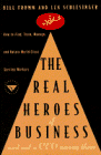 The Real Heroes of Business : ...and Not a Ceo Among Them